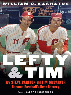 cover image of Lefty and Tim: How Steve Carlton and Tim McCarver Became Baseball's Best Battery